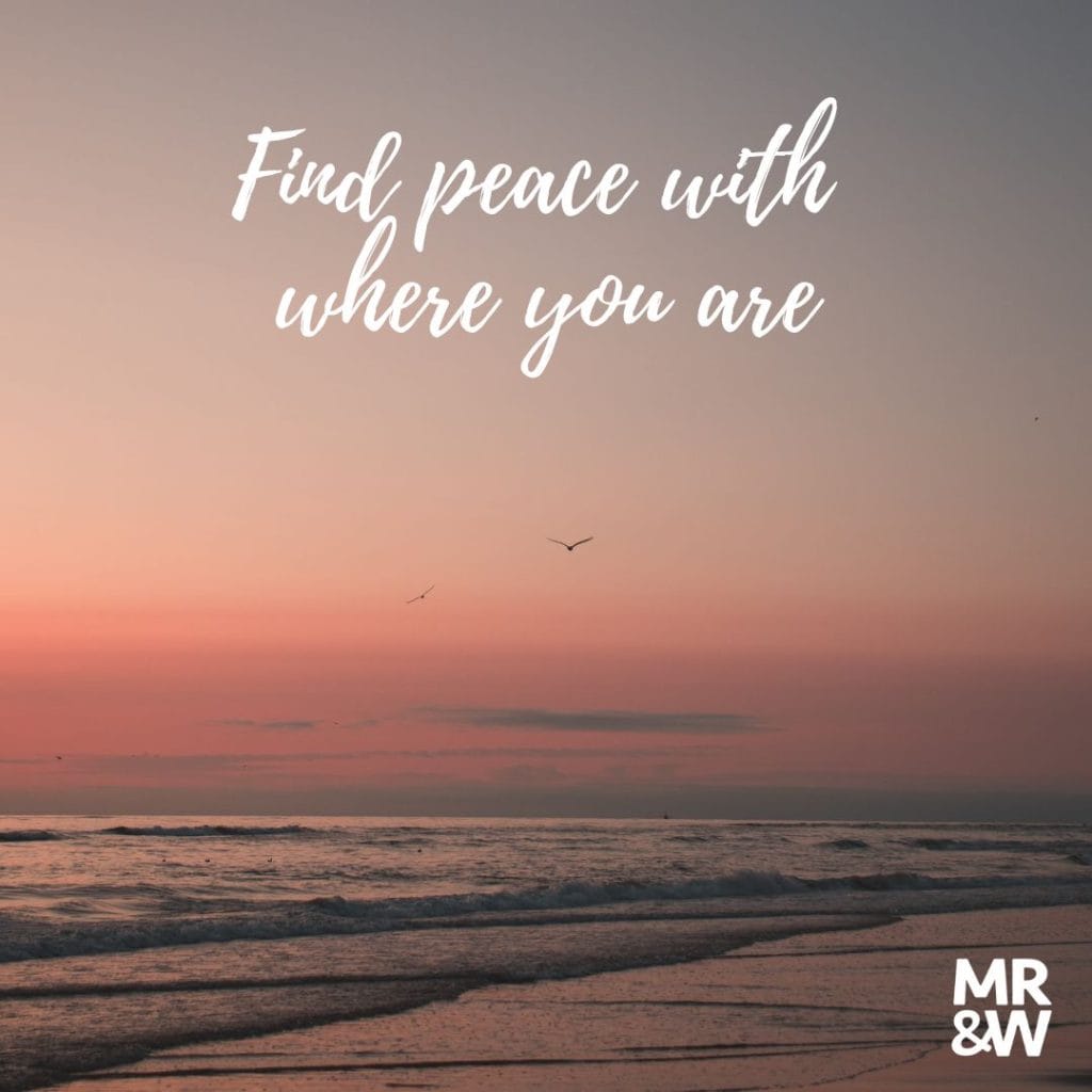 Find peace with where you are