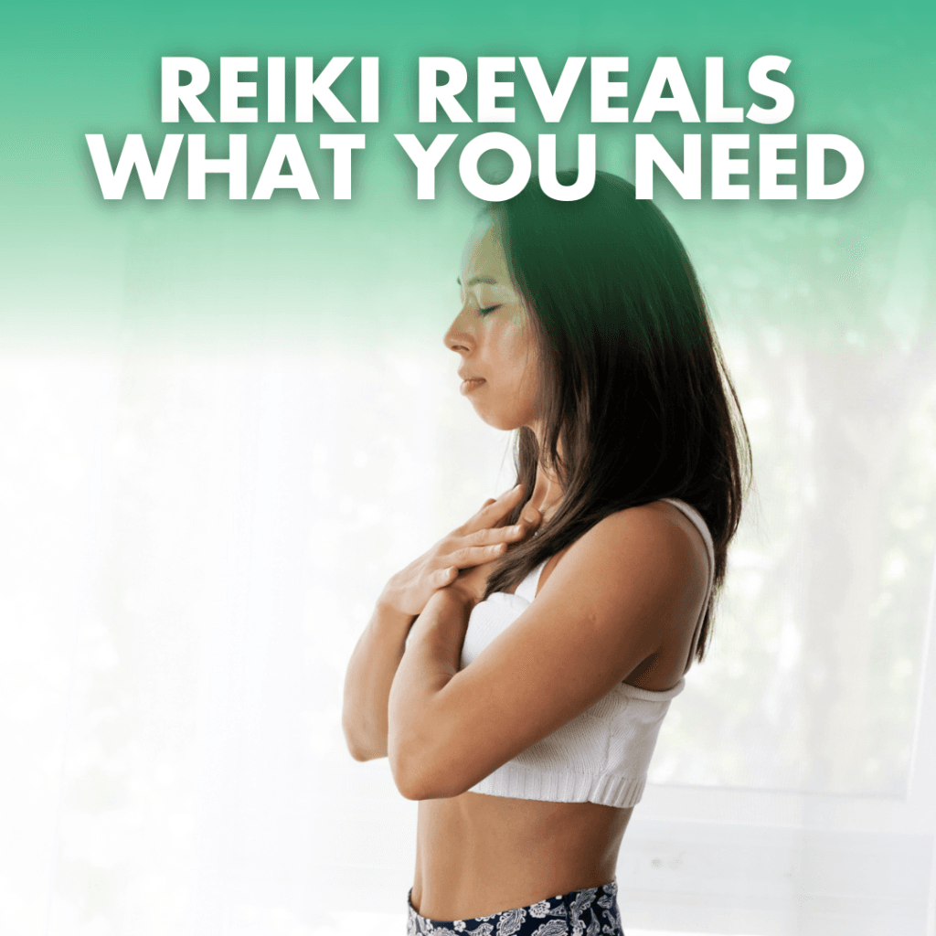 Reiki Reveals What You Need!
