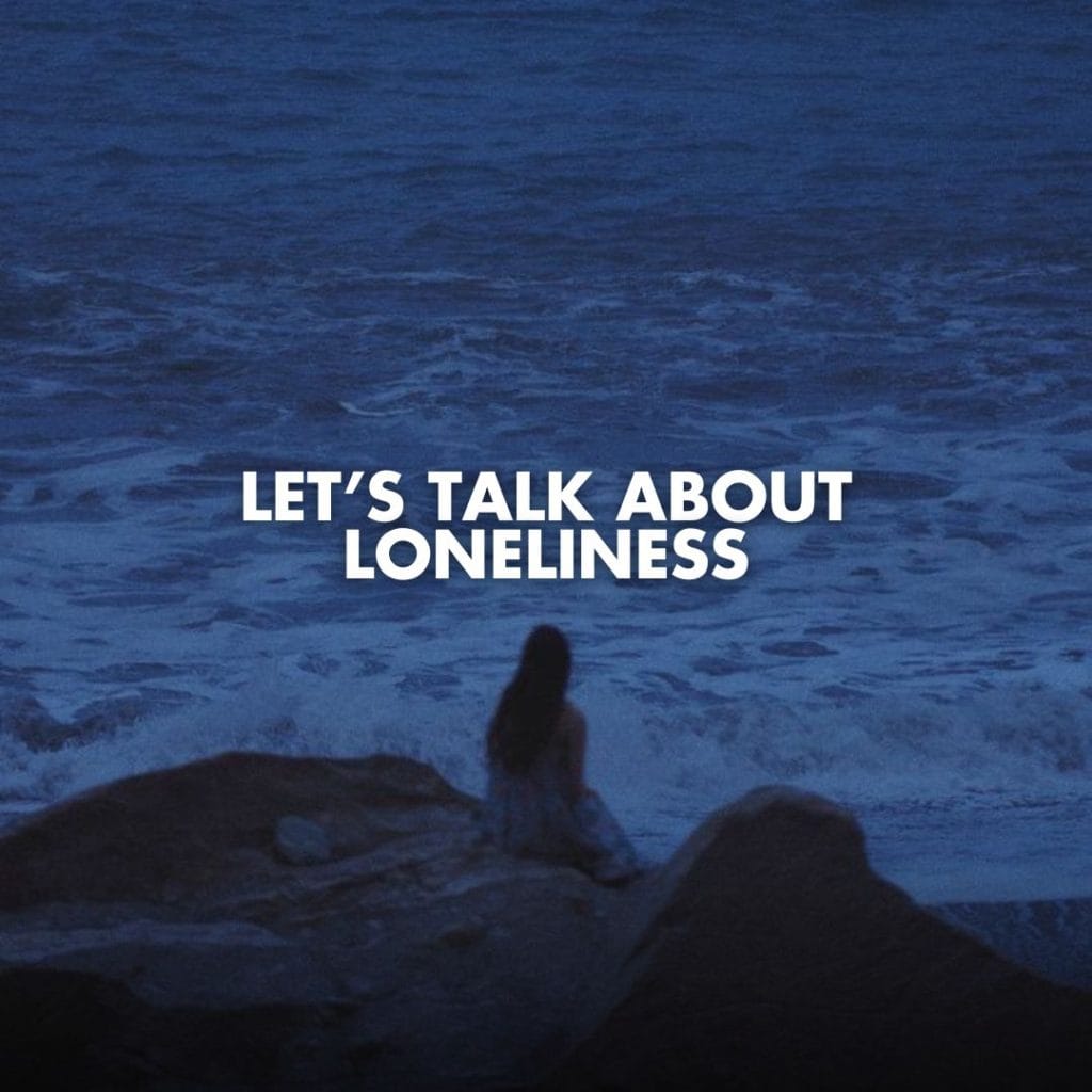 Let’s Talk About Loneliness