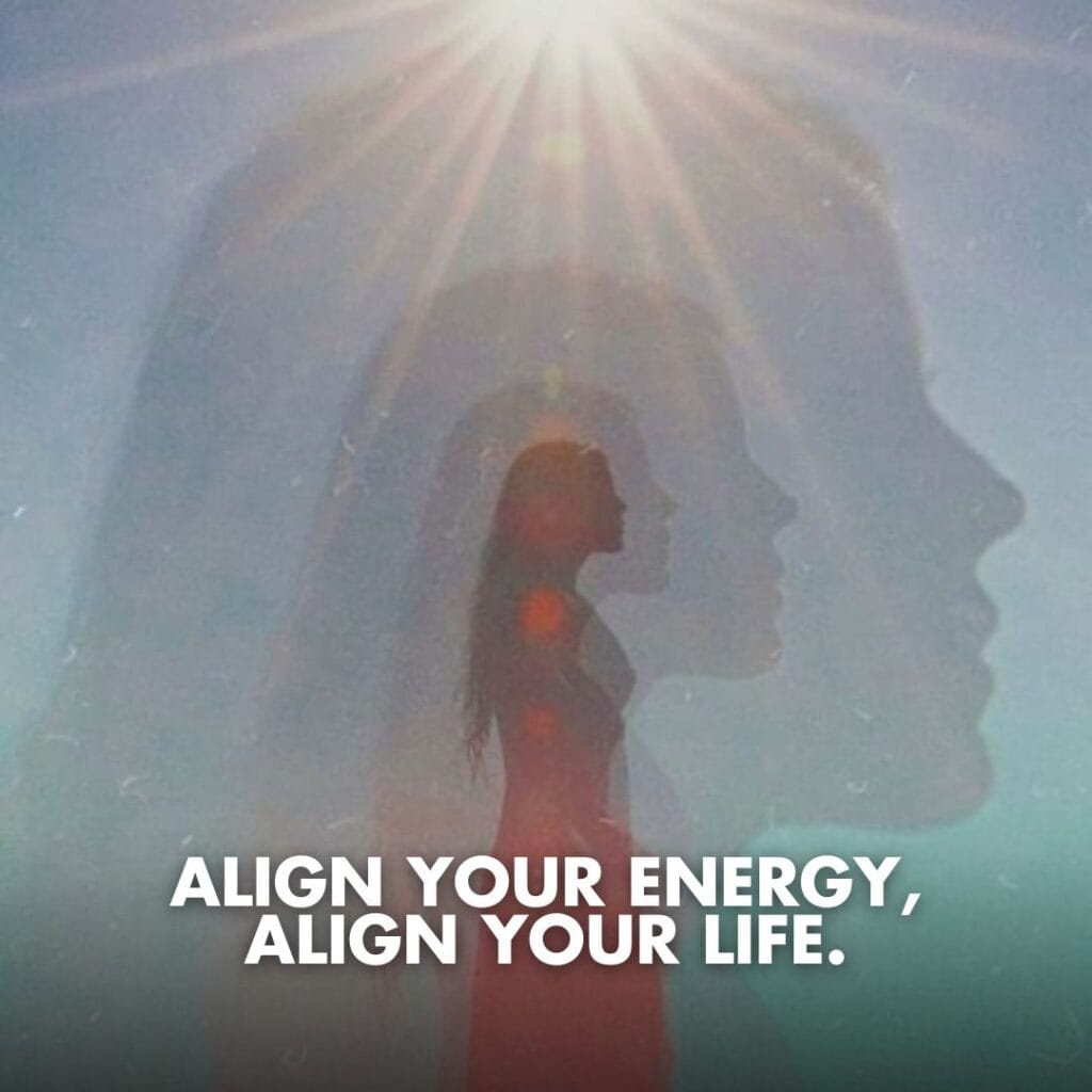 Align Your Energy, Align Your Life
