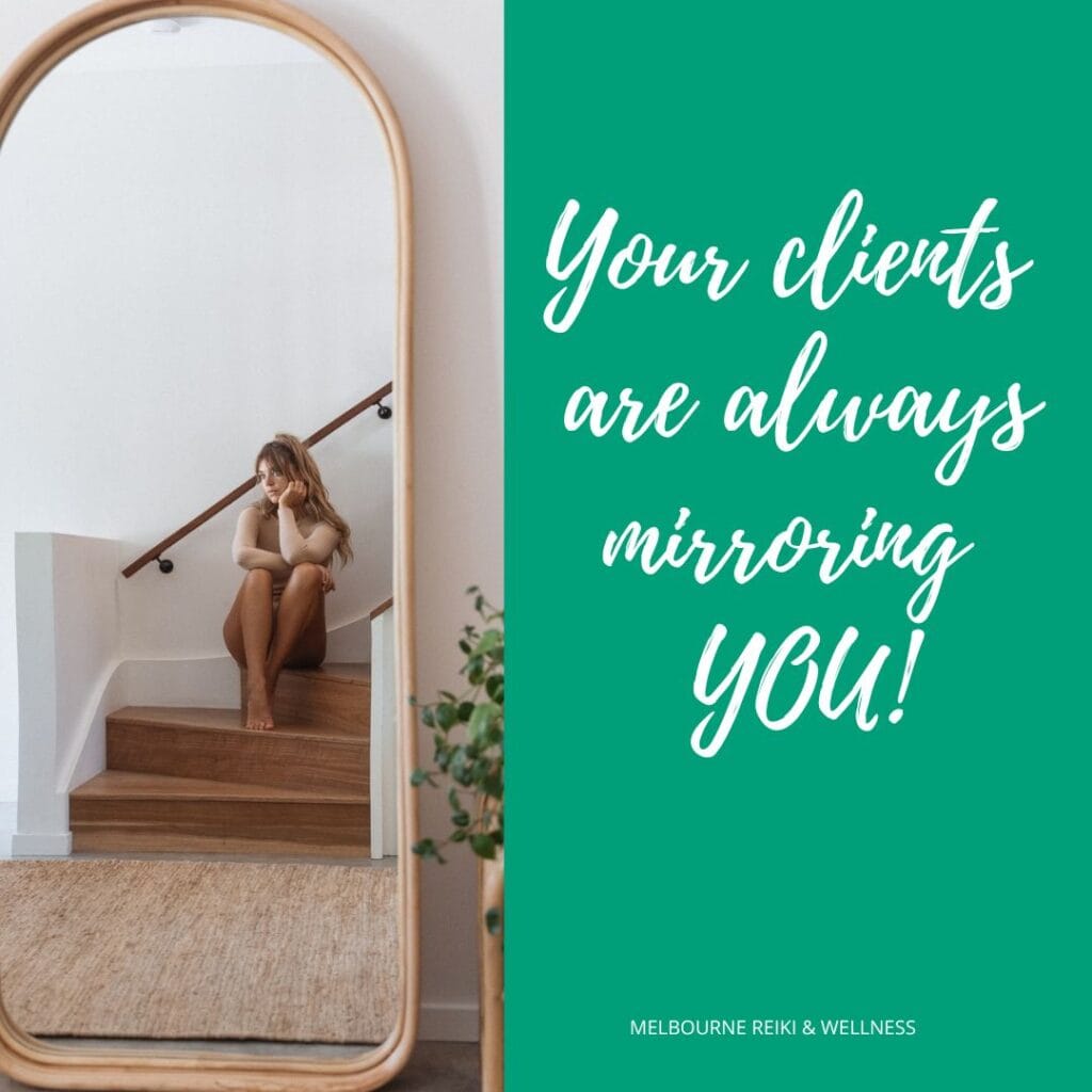 Your clients are always mirroring YOU!
