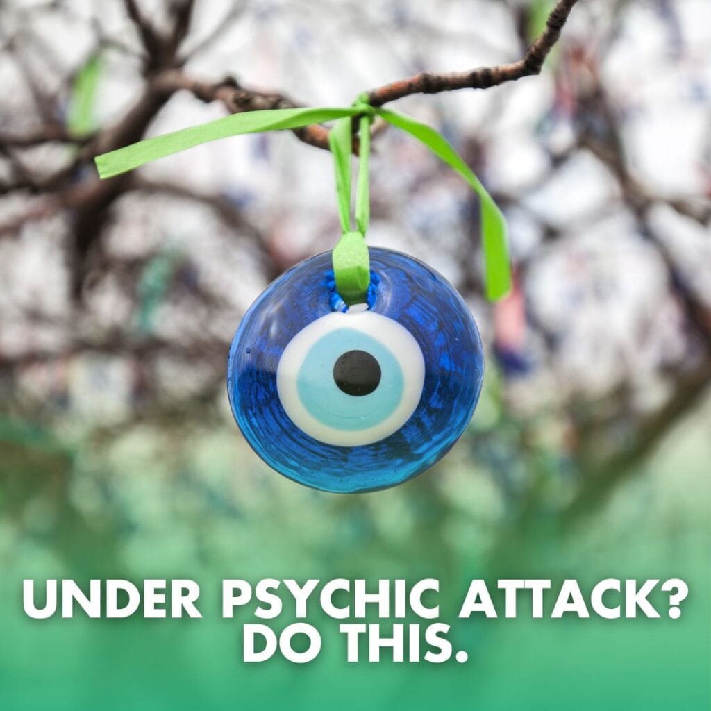 Under psychic attack? Do this!