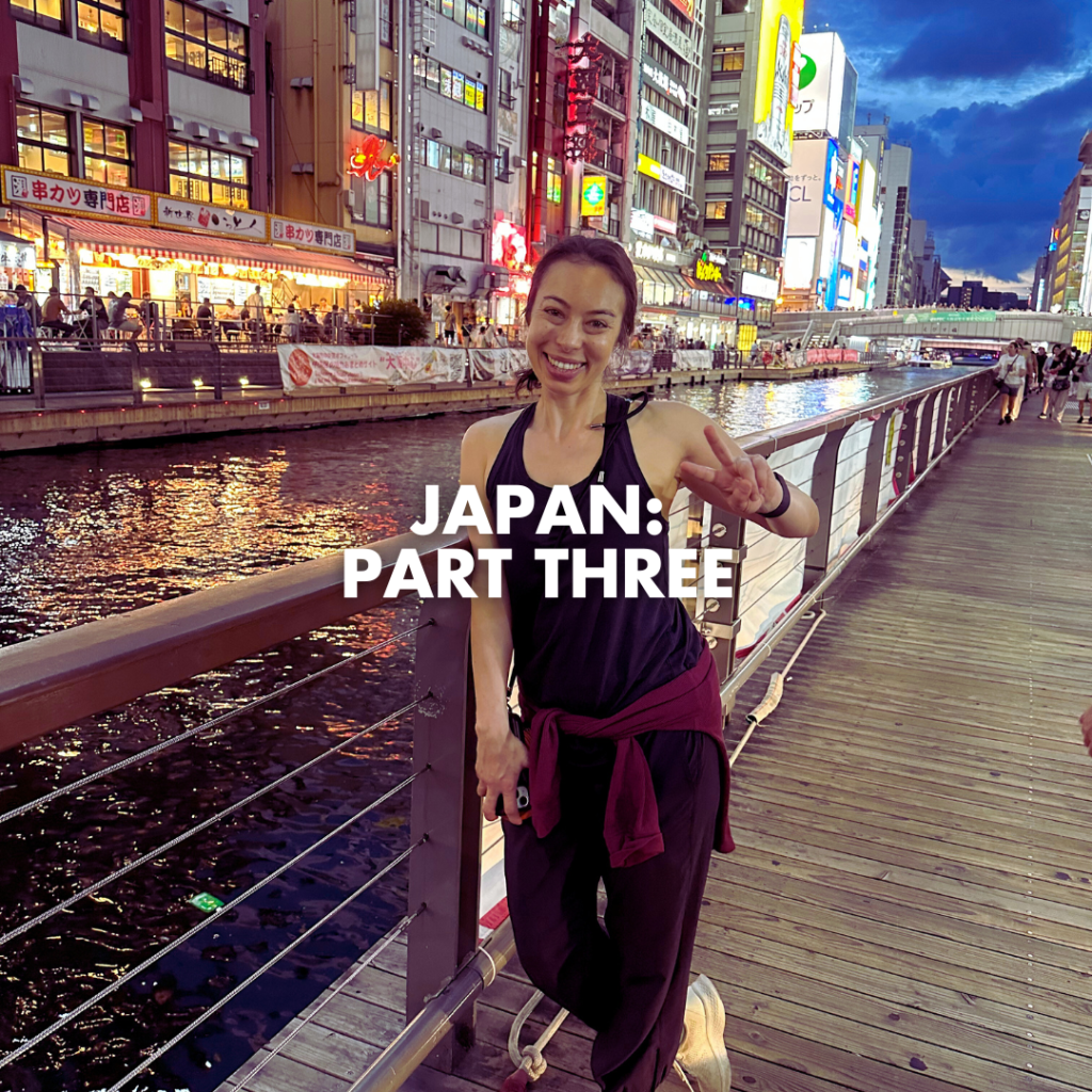 Japan Part 3: Osaka!