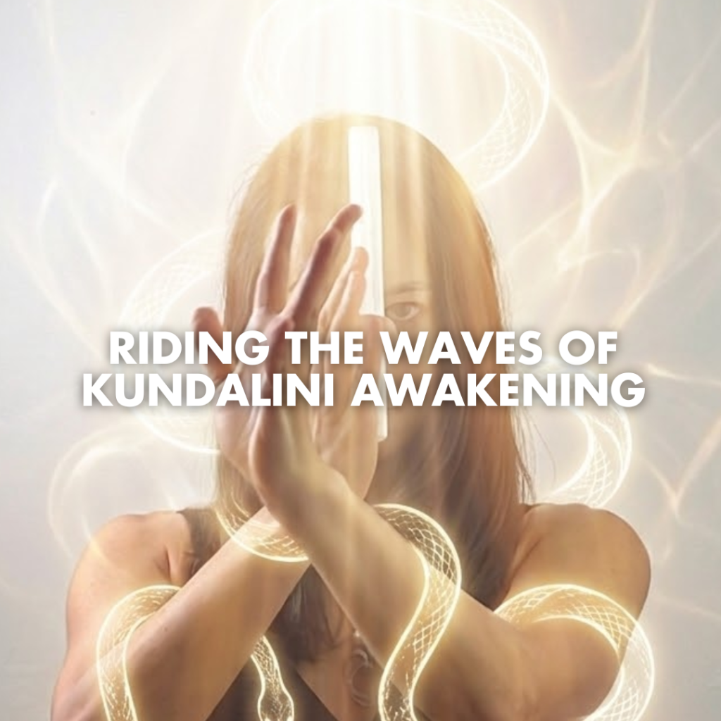 Riding The Waves Of Kundalini Awakening